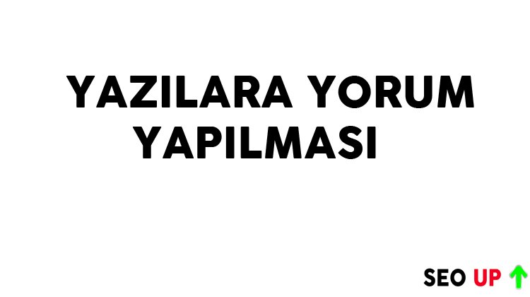 Yazılara Yorum Yapılması ve SEO’ya Katkısı