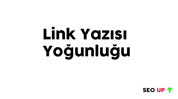 Link Yazısı Yoğunluğu Nedir?